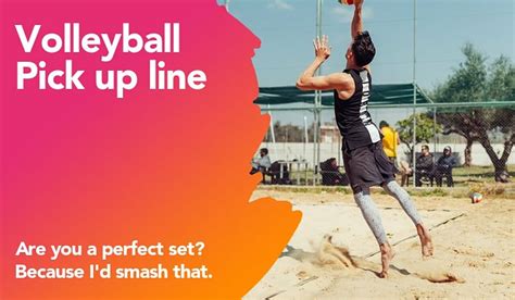 All the good pickup lines are taken so Ill just take you. . Volleyball rizz lines